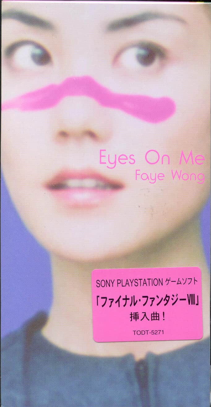 Eyes On Me ~featured in Final Fantasy VIII / Faye Wong – Final