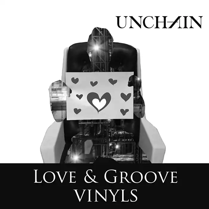 UNCHAIN / LOVE & GROOVE VINYLS [7inch - ]：JAPANESE：アナログ