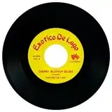 EXOTICO DE LAGO / CHERRY BLOSSOM BLUES [7inch - ]：JAPANESE