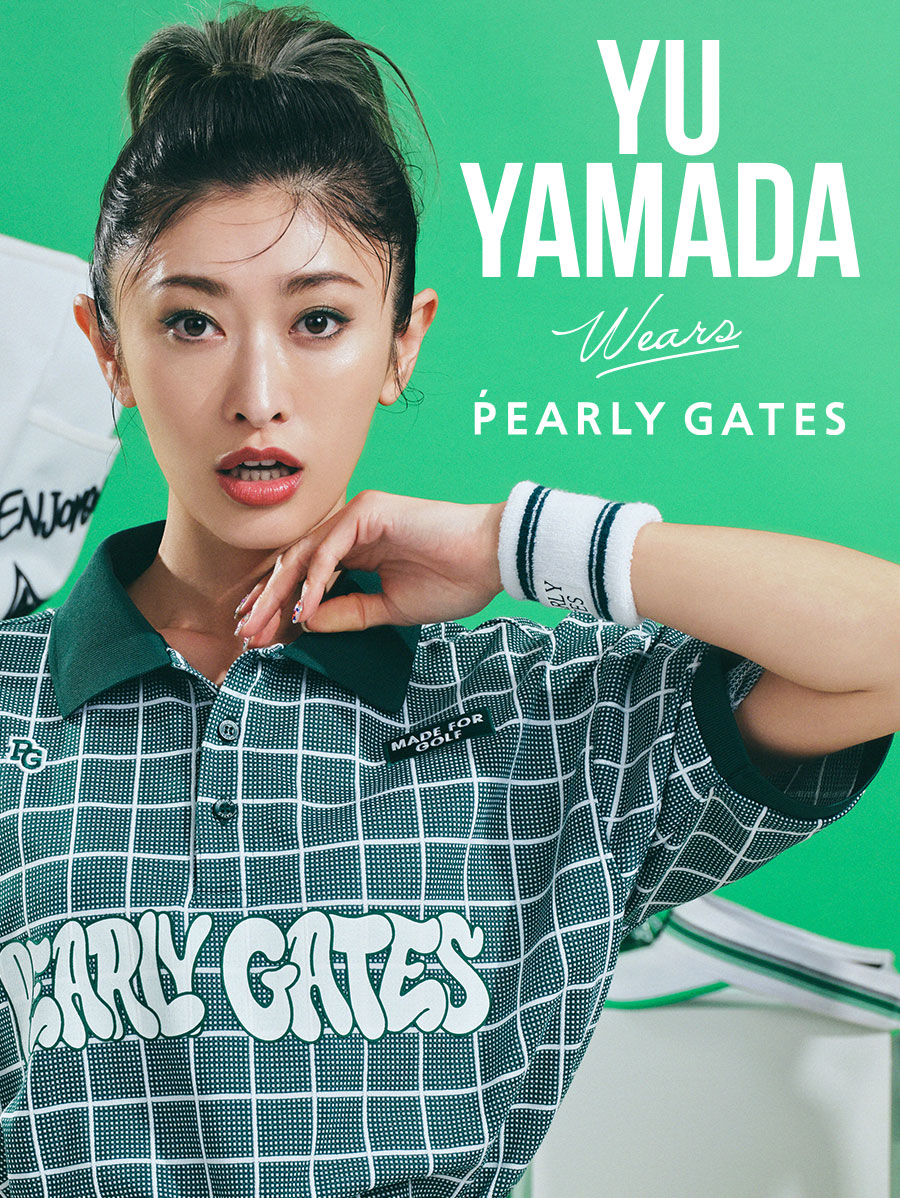PEARLY GATES STYLE』YU YAMADA wears PEARLY GATES｜NEWS｜PEARLY GATES