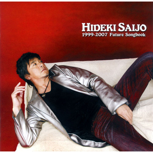 Future Songbook 1999-2007[CD] - 西城秀樹 - UNIVERSAL MUSIC JAPAN