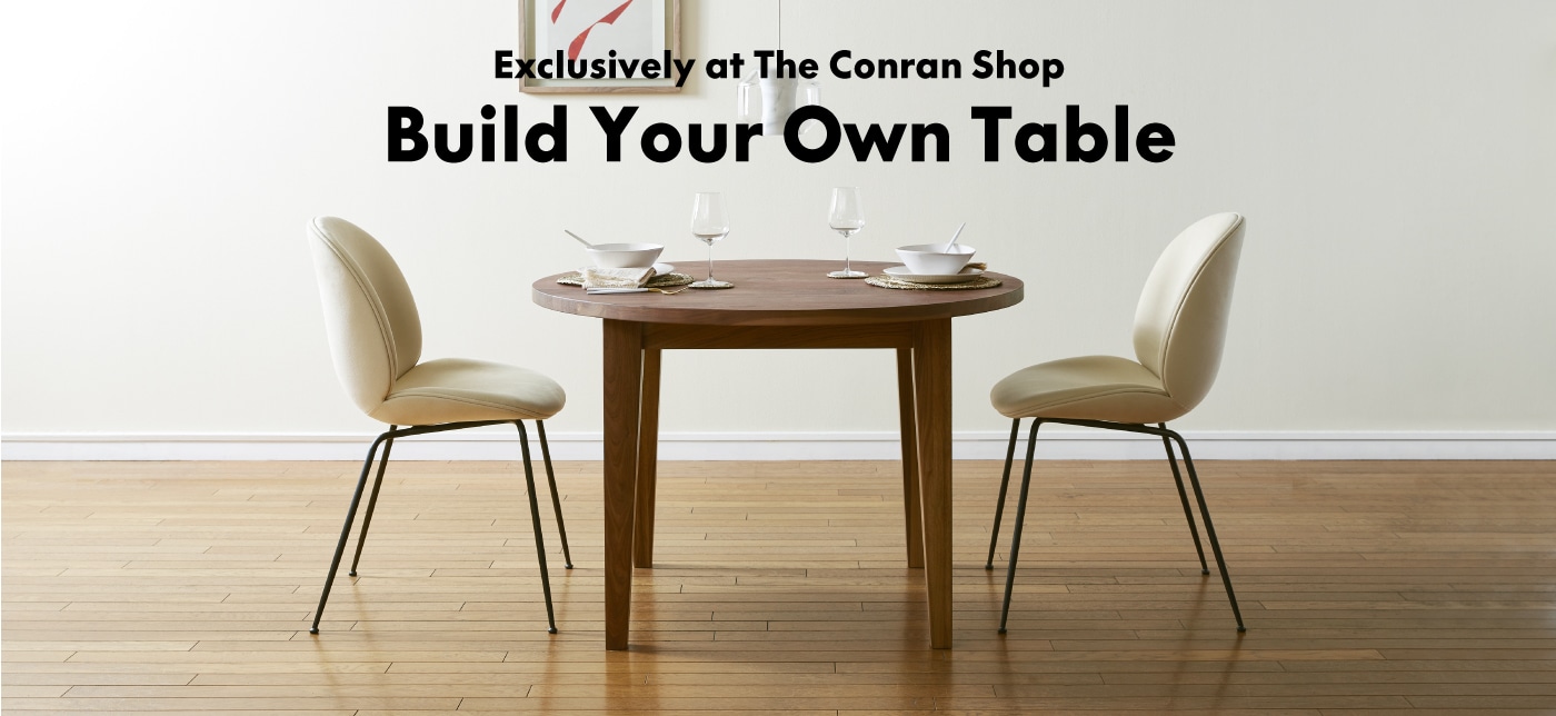 BUILD YOUR OWN TABLE SERIES | The Conran Shop（ザ・コンランショップ）