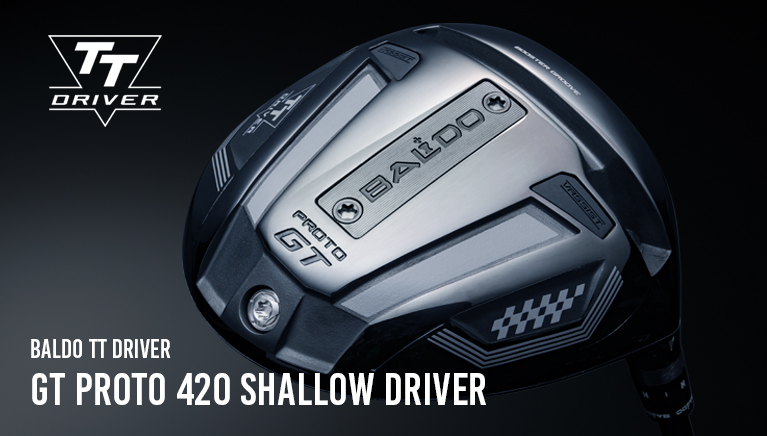 販売開始】BALDO TT DRIVER GT PROTO 420 SHALLOW | BALDO（ゴルフ