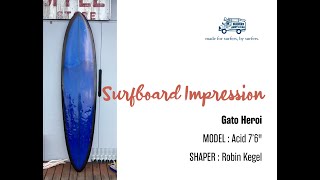 SURFBOARD IMPRESSIONS！【Gato Heroi】Acid 7'6
