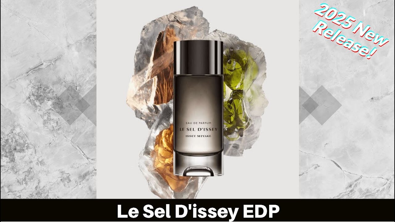 Issey Miyake - Le Sel D'issey EDP (2025 Unboxing Review) - YouTube