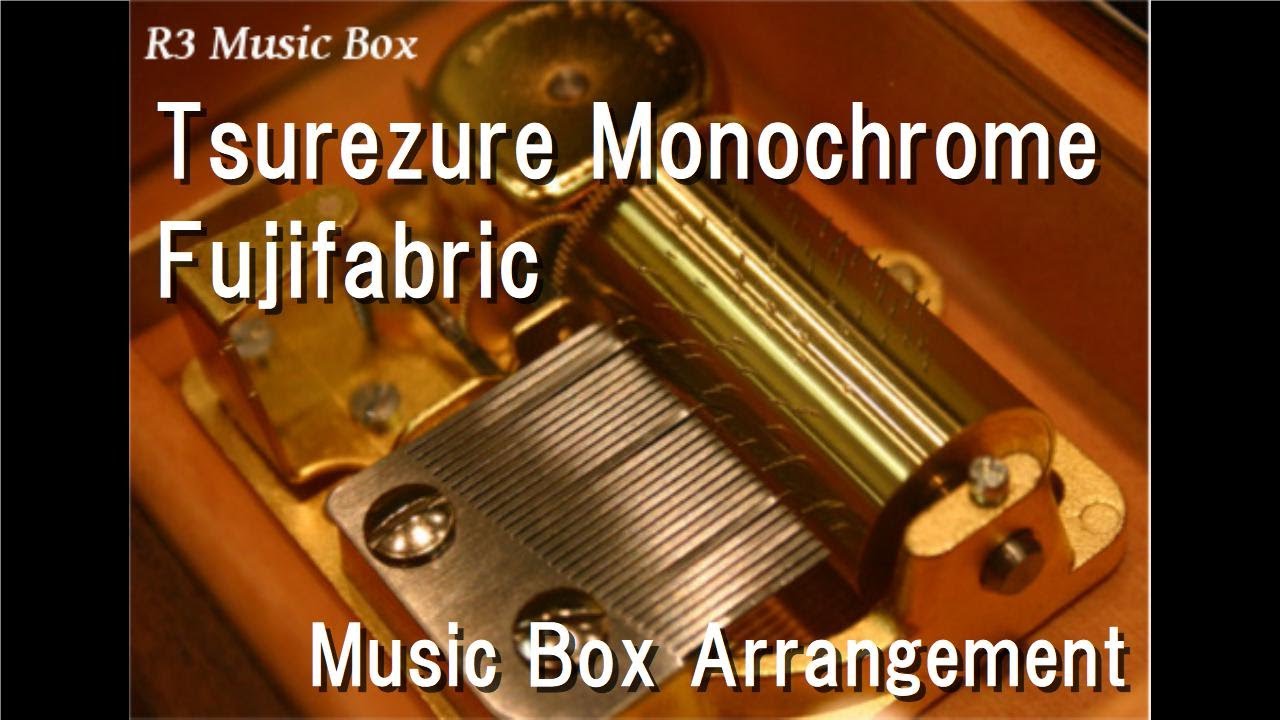 Tsurezure Monochrome/Fujifabric [Music Box] (Anime 