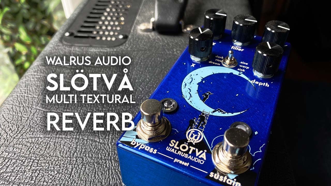 Walrus Audio: SLÖTVÅ Multi Textural Reverb - YouTube