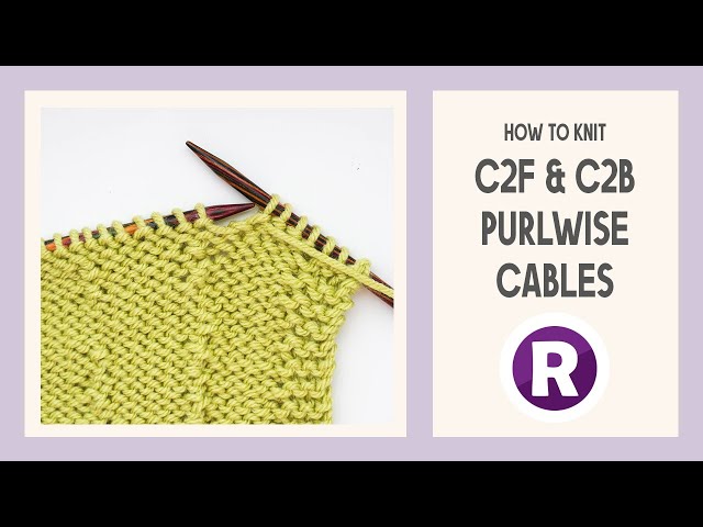 How to Knit: C2F & C2B PURLWISE Cables | 2 Methods Without a Cable