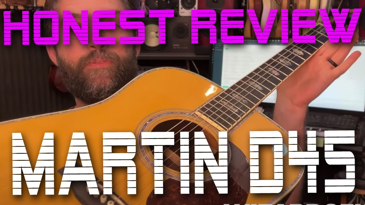 Martin D45 - An Honest Review - Legendary Classic! - YouTube