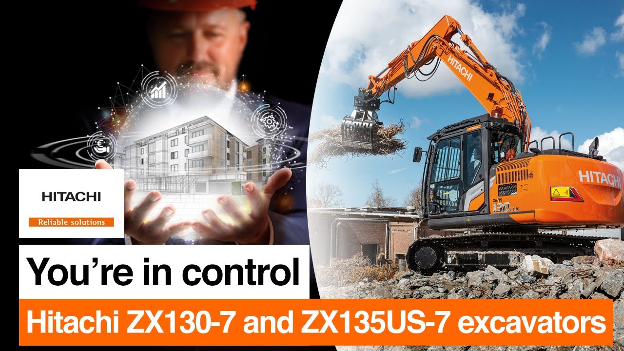 You're in control with Hitachi ZX130-7 and ZX135US-7 excavators