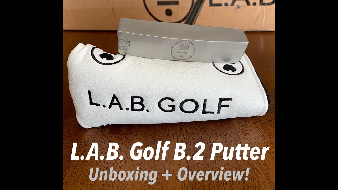 L.A.B. Golf B.2 Putter Unboxing and Initial Thoughts - YouTube