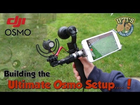 DJI Osmo - Creating the Ultimate HandHeld Stabilised Rig with the