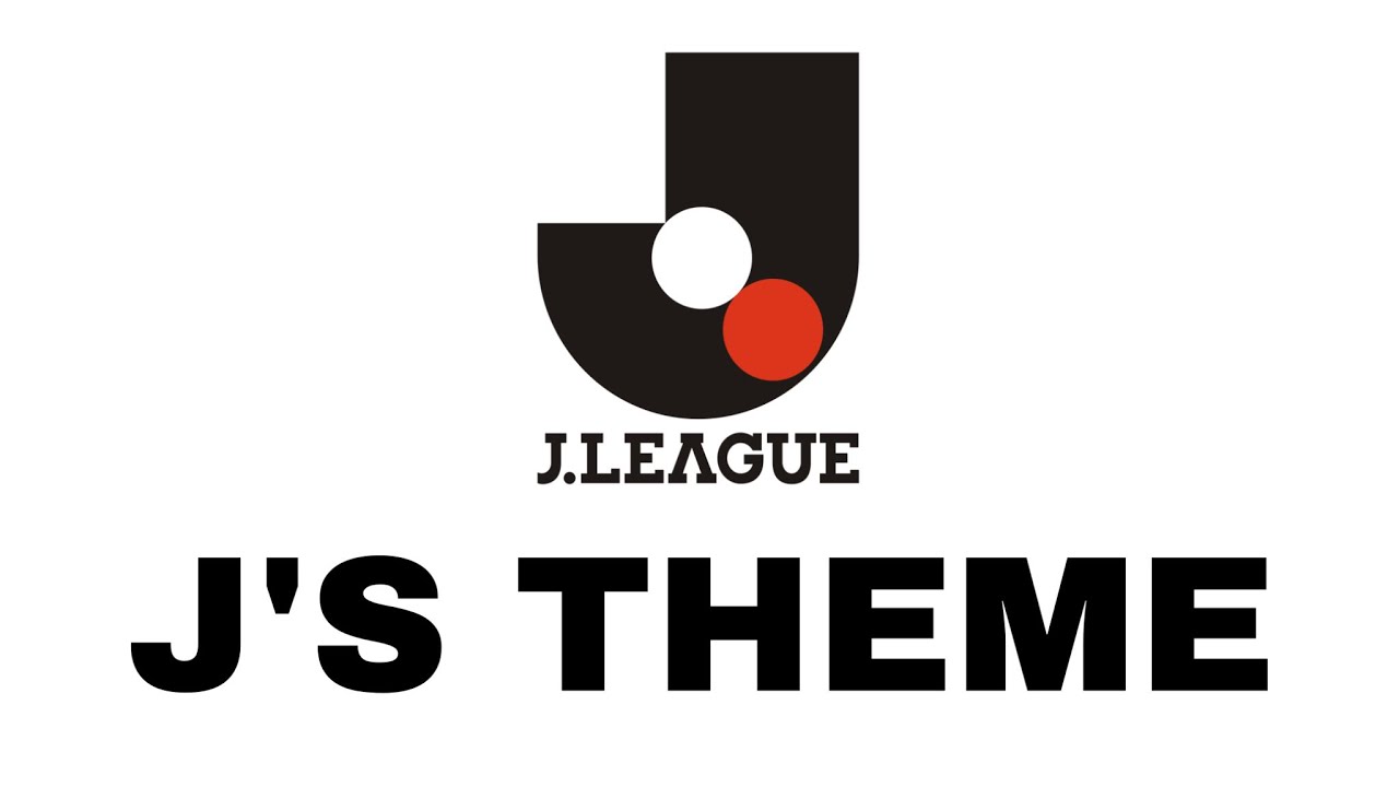 J'S THEME | Jリーグ・オフィシャル・リーグ・テーマ・ソング | J'S