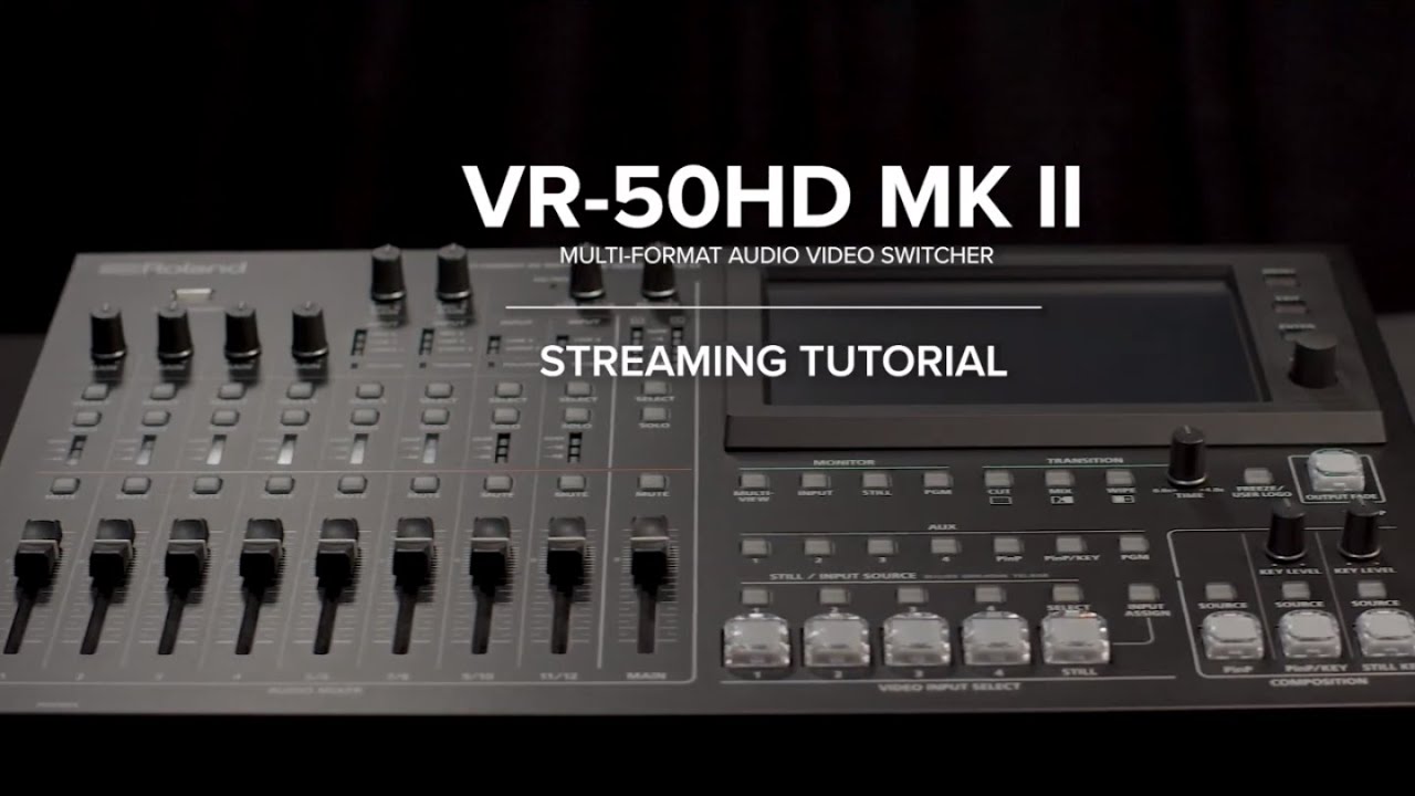 Streaming with the Roland VR-50HD MKII Multi-format AV Mixer - YouTube