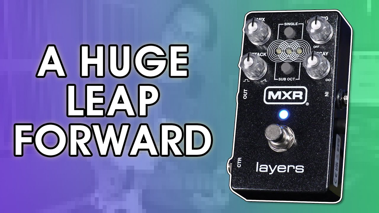 MXR Layers | Like Nothing I've Played Before | Stompbox Saturday