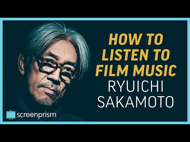 How to Listen to Film Music: Ryuichi Sakamoto - YouTube