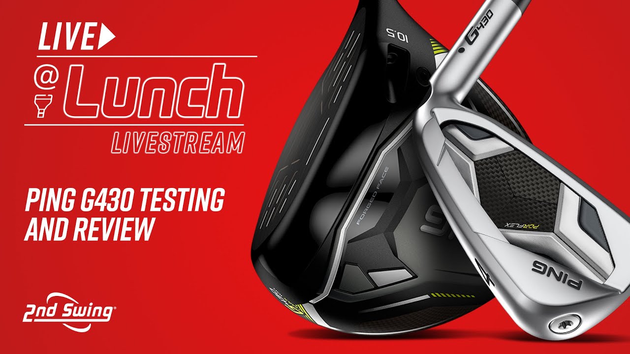 PING G430 Review & Testing | 2nd Swing LIVE at Lunch - YouTube