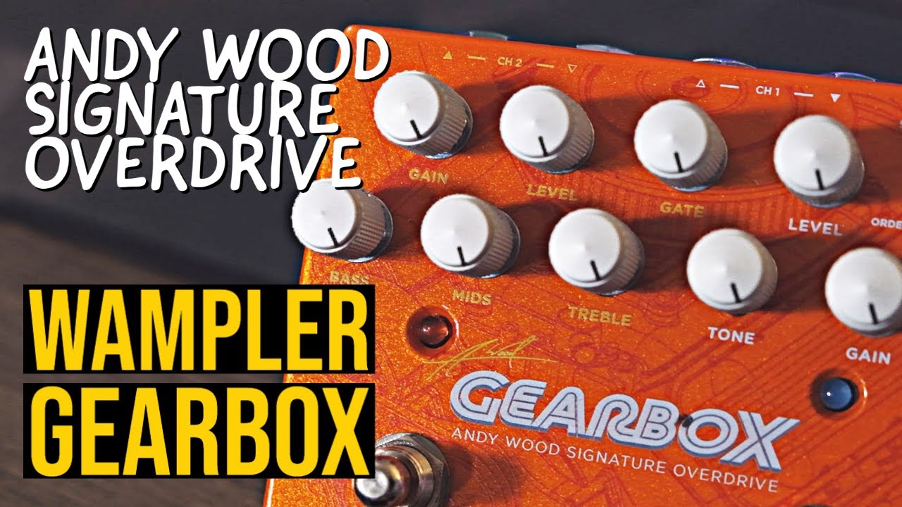 WAMPLER GEARBOX DEMO | Andy Wood Signature Overdrive Pedal | TOM