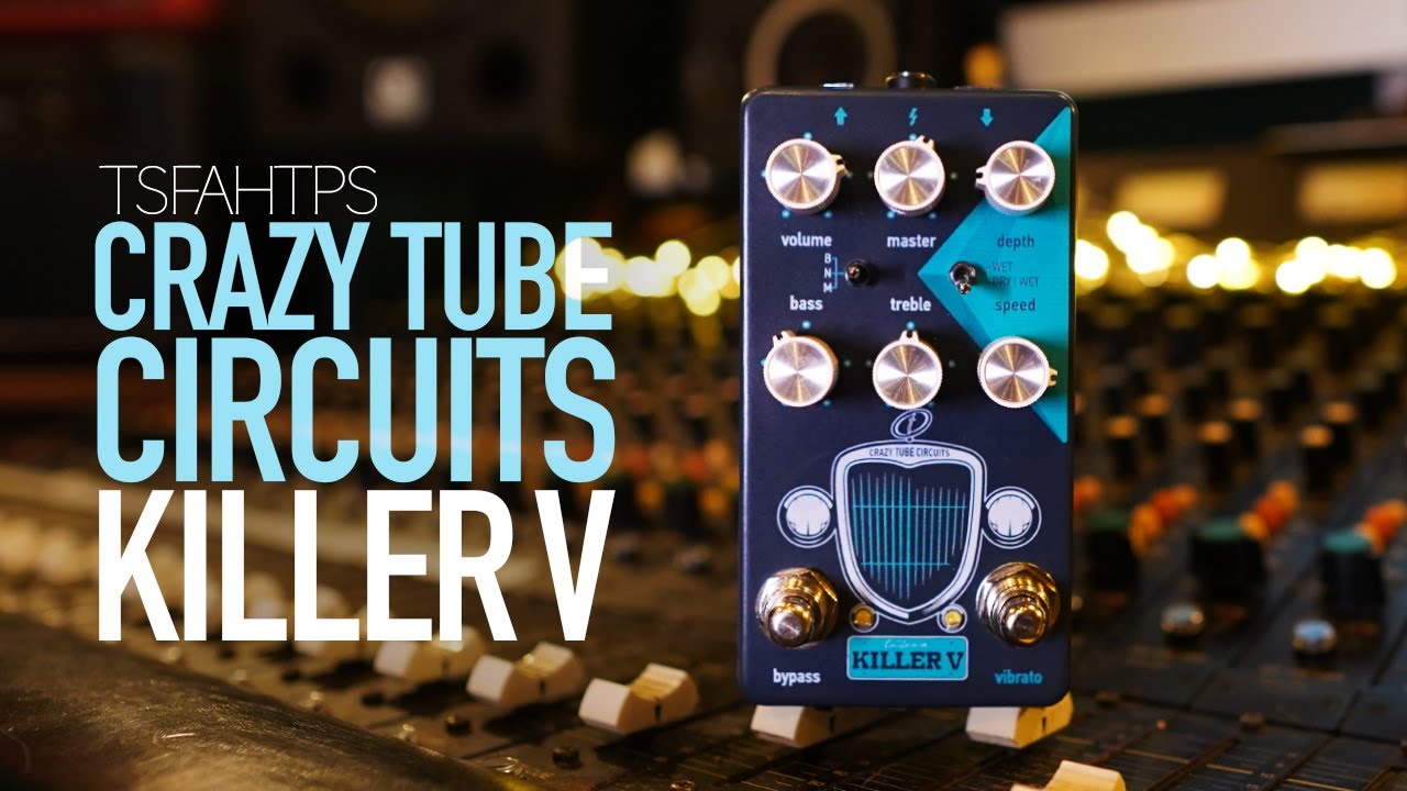Unique Vibrato & Overdrive - Crazy Tube Circuits Killer V - YouTube