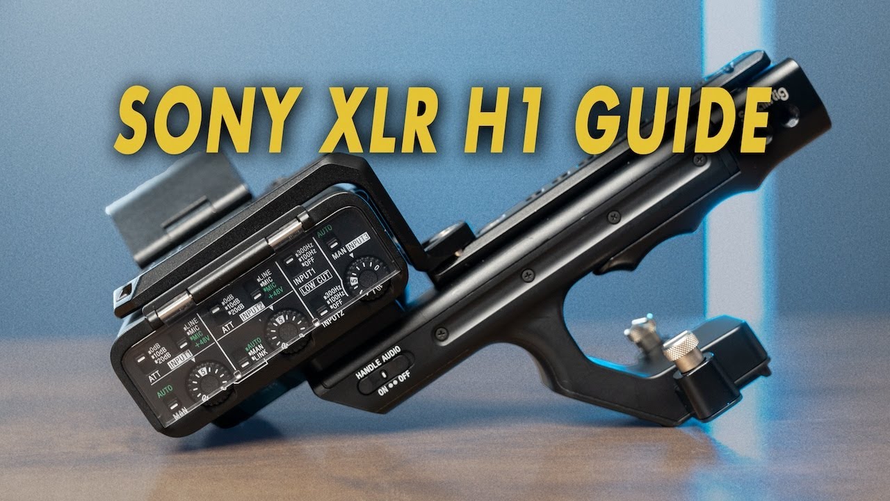 The Ultimate Sony XLR H1 Audio Top Handle Guide for the FX3 and