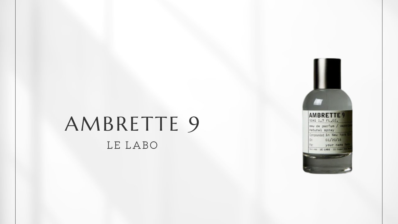 No. 128] Le Labo Ambrette 9 | The ultimate minimalist fragrance