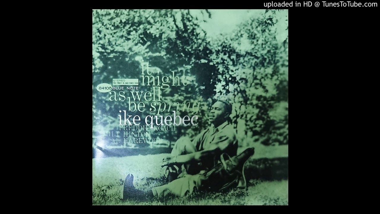 IKE QUEBEC / IT MIGHT AS WELL BE SPRING BLUE NOTE FREDDIE ROACH