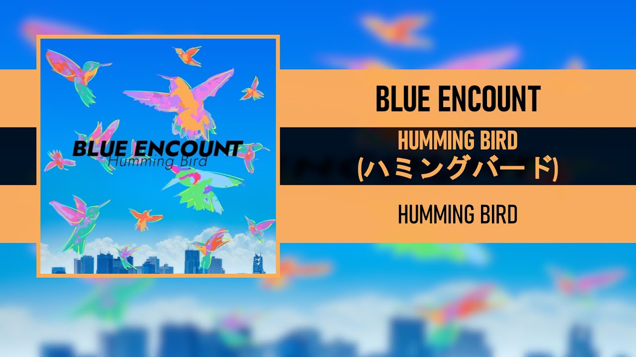 BLUE ENCOUNT - HUMMING BIRD (ハミングバード) [HUMMING BIRD] [2020