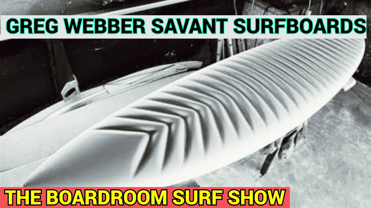 Greg Webber Savant Surfboard Designer - Boardroom Surfing Podcast