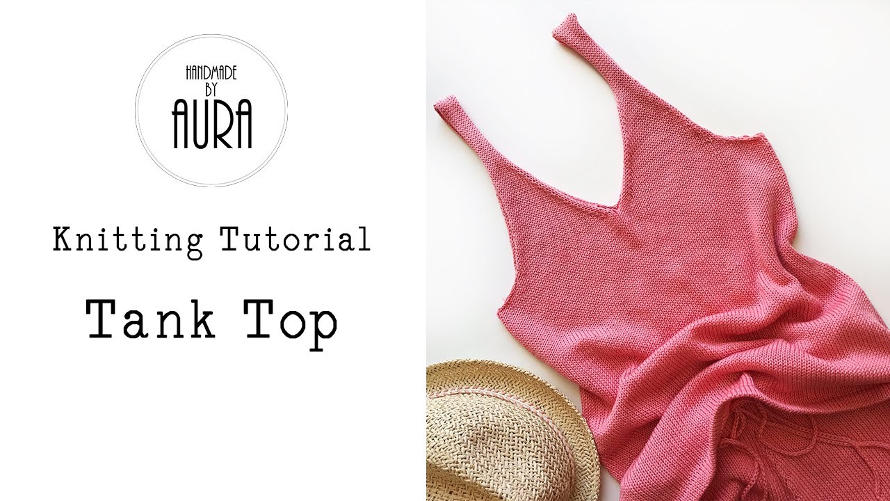 Knitted Tutorial / Tank Top - YouTube