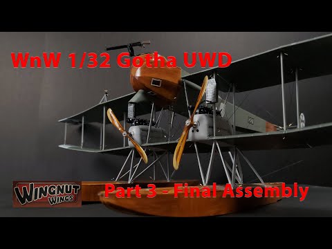 Wingnut Wings 1/32 Gotha UWD, Part 3 - Final Assembly - YouTube