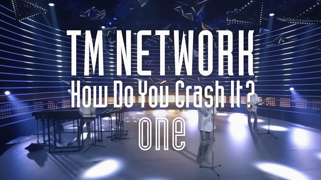 TM NETWORK｜How Do You Crash It？ one（2021.10.09 sat 21:00 start