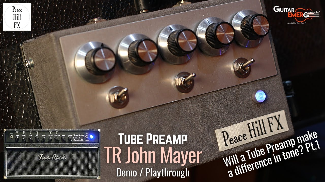 Peace Hill FX TR John Mayer Tube Preamp(Does A Tube Preamp Make