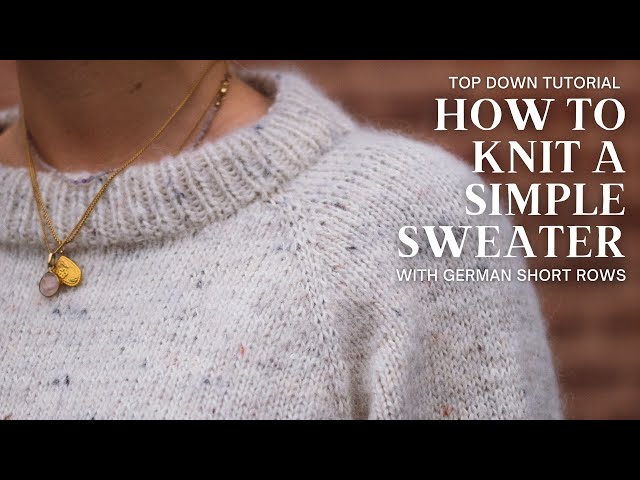 Simple Knitted Sweater Tutorial w/ German Short Rows (Cinema